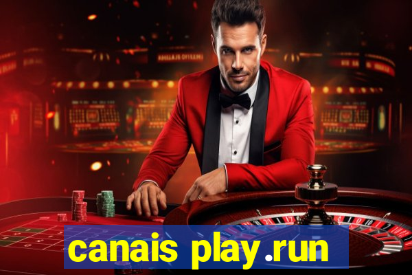 canais play.run